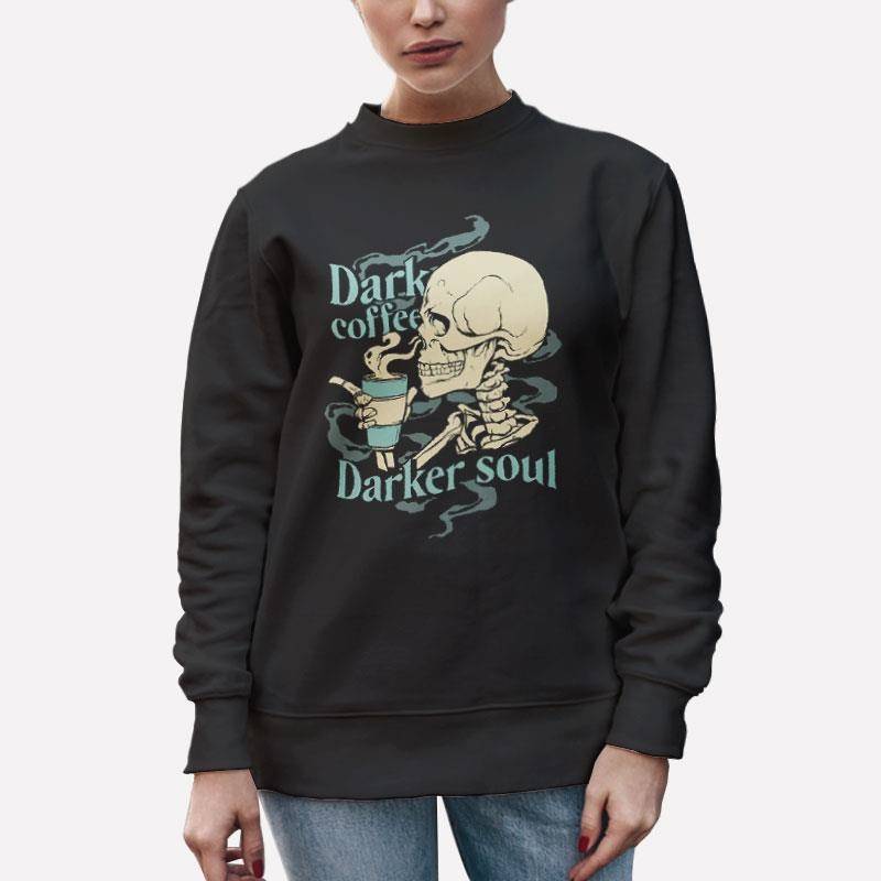 Unisex Sweatshirt Black Dark Coffee Darker Soul Skull T Shirt