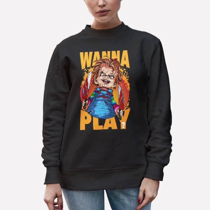 Unisex Sweatshirt Black Funny Chucky Play Wanna Play Shirt