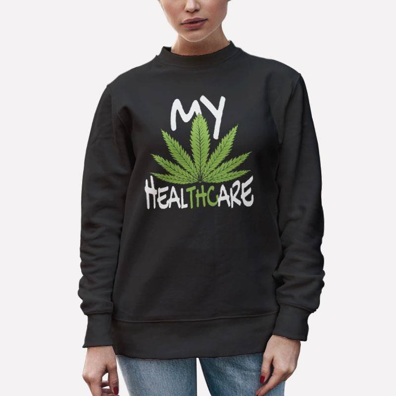 Unisex Sweatshirt Black Funny Weed My Health Care Cannabis T Shirt