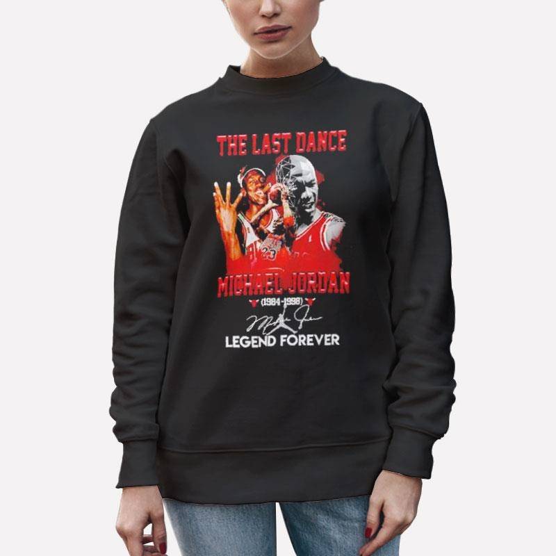 Unisex Sweatshirt Black Michael Jordan The Last Dance Legend Forever Shirt