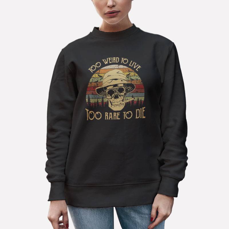Unisex Sweatshirt Black Retro Vintage Skull Too Weird To Live Too Rare To Die T Shirt