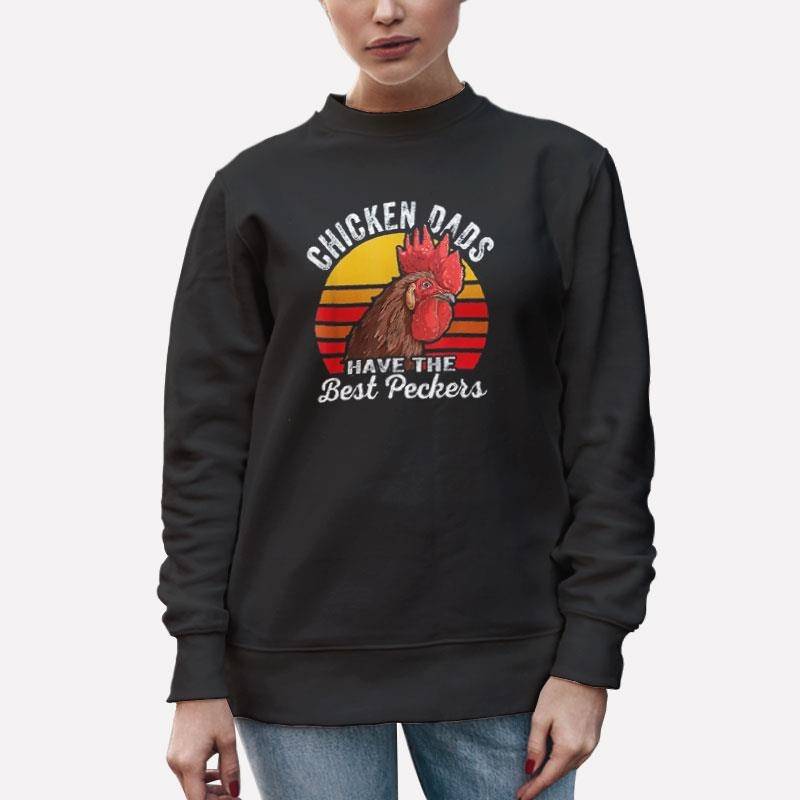 Unisex Sweatshirt Black Vintage Chicken Dads Have The Best Peckers Shirt