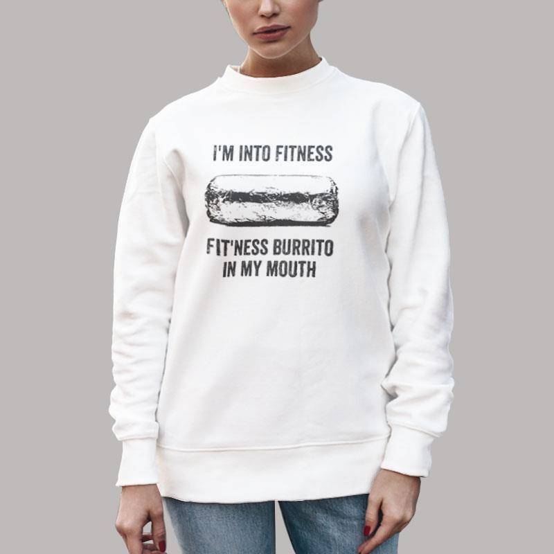 Unisex Sweatshirt White I'm Into Fitness Fit'ness Burrito In My Mouth Shirt