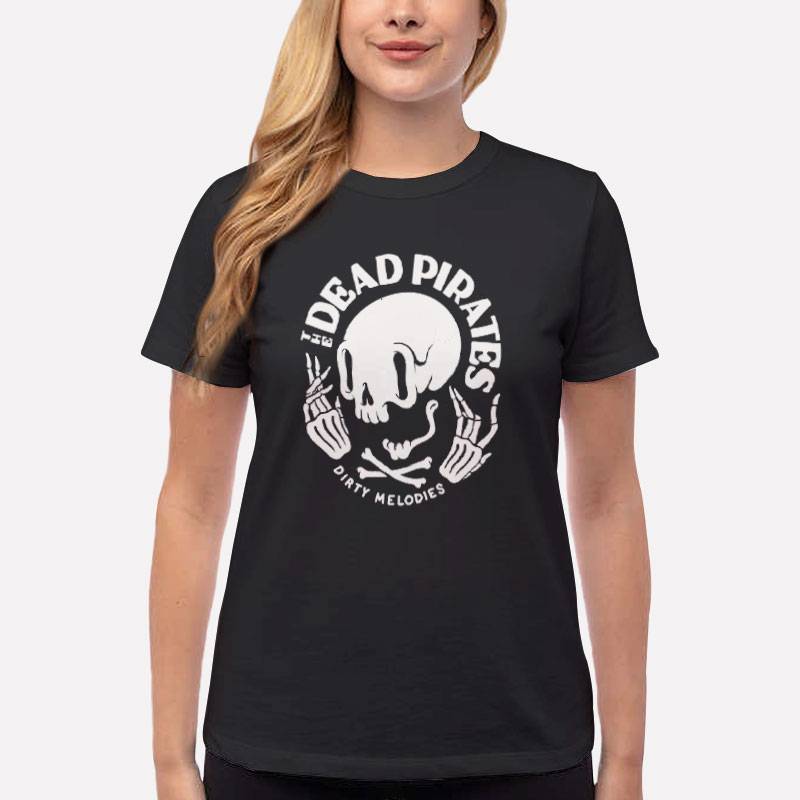 Women T Shirt Black Dead Pirates Dirty Melodies Rock T Shirt
