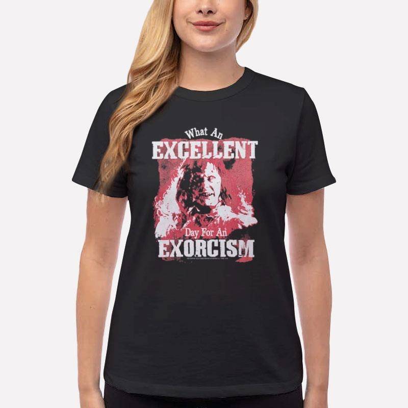 Women T Shirt Black Excellent Day For An Exorcism Exorcist T Shirt