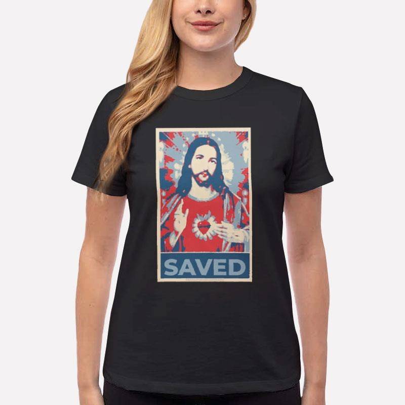 Women T Shirt Black Jesus Saved Christian Religious Born Again Shirt