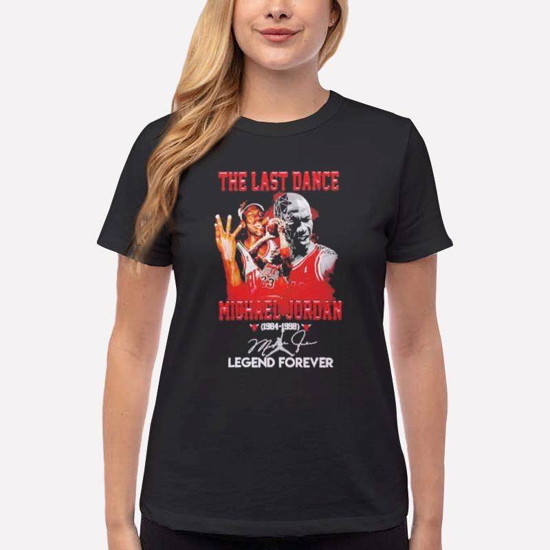 Women T Shirt Black Michael Jordan The Last Dance Legend Forever Shirt