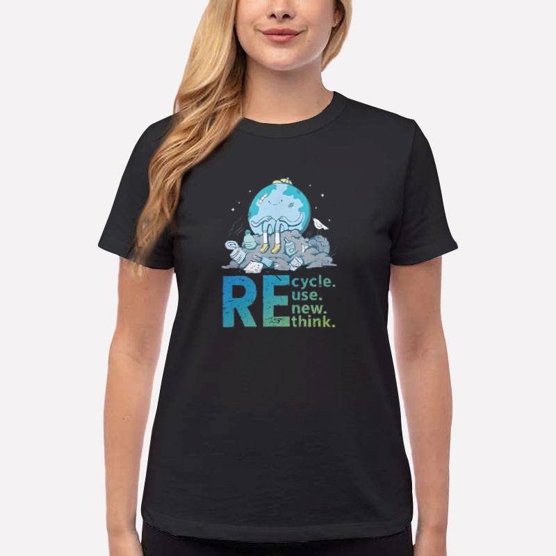 Women T Shirt Black Recycle Reuse Renew Rethink Earth Day Activism T Shirt