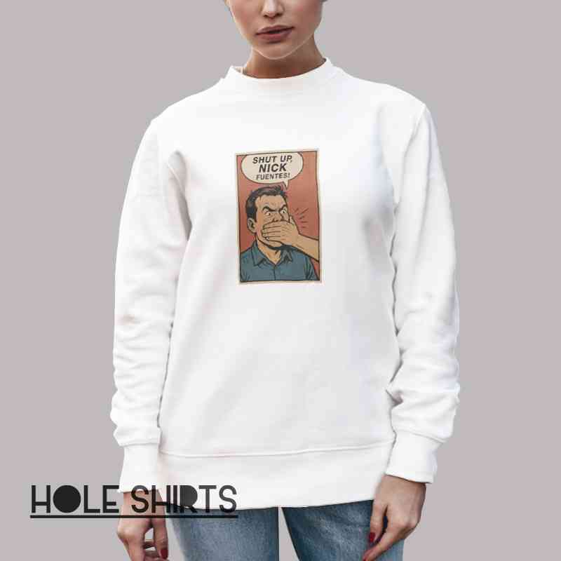 Cartoon Mugshot Shut Up Nick Fuentes Shirt Unisex Sweatshirt White