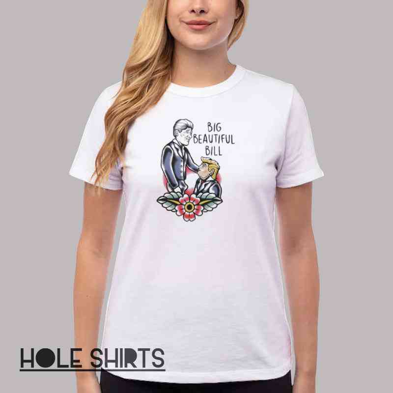 Parody Trump Big Beautiful Bill Meme Shirt Women T Shirt White Parody Trump Big Beautiful Bill Meme Shirt Women T Shirt White