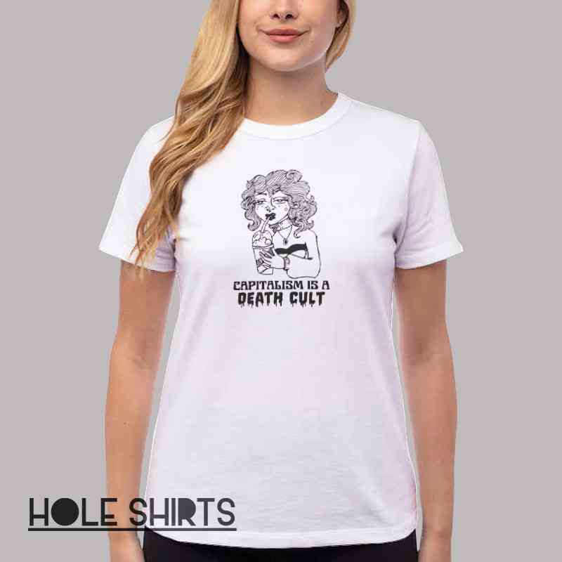 Capitalism Is A Death Cult T Shirt Women T Shirt White