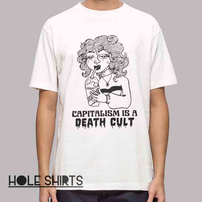 Capitalism Is a Death Cult t-shirt with bold political slogan, anti capitalism graphic tee, protest streetwear apparel, edgy statement shirt, activist typography design