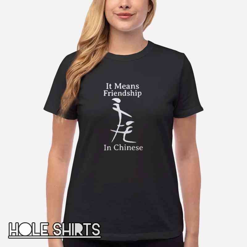 Funny Inappropriate It Means Friendship Chinese Character Shirt Women T Shirt Black