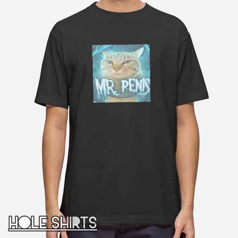 Funny Mr Penis Cat Meme Parody T Shirt with edgy humor graphic, quirky cat meme tee, bold parody design shirt, funny animal t-shirt for meme lovers and novelty apparel fans