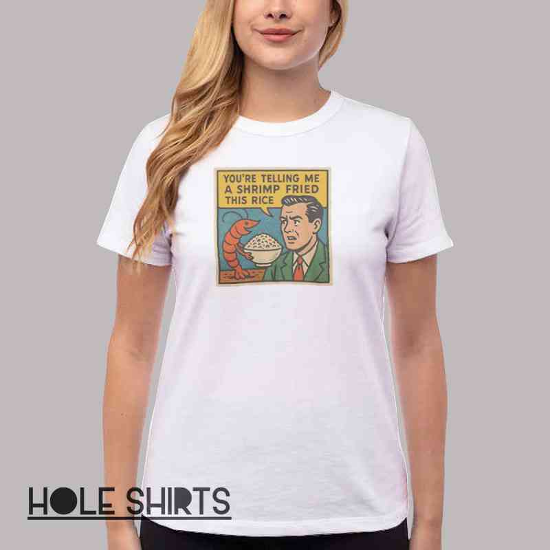 Funny Retro Comic Shrimp Fried Rice Meme T Shirt Women T Shirt White