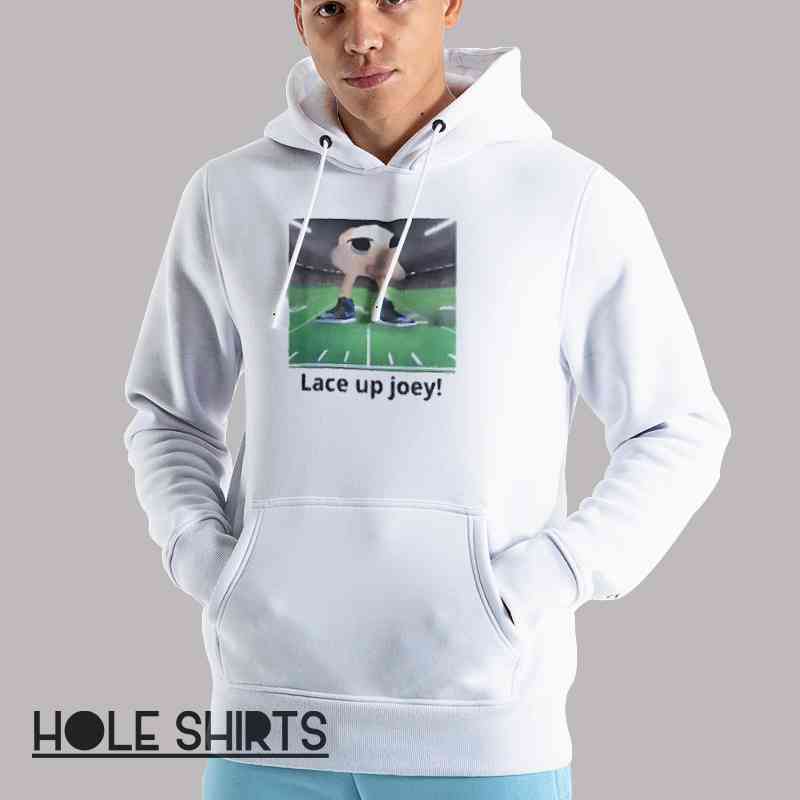 Lace Up Joey Meme On Football Field Shirt Unisex Hoodie White Lace Up Joey Meme On Football Field Shirt Unisex Hoodie White