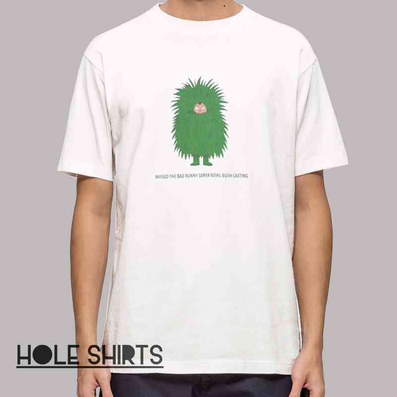 Missed the Bad Bunny Super Bowl Bush Casting tee shirt with funny meme design, pop culture humor graphic tee, music and sports parody shirt, viral joke apparel