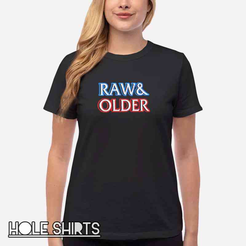 Vtg Inspired Raw And Older Timeless Shirt Women T Shirt Black