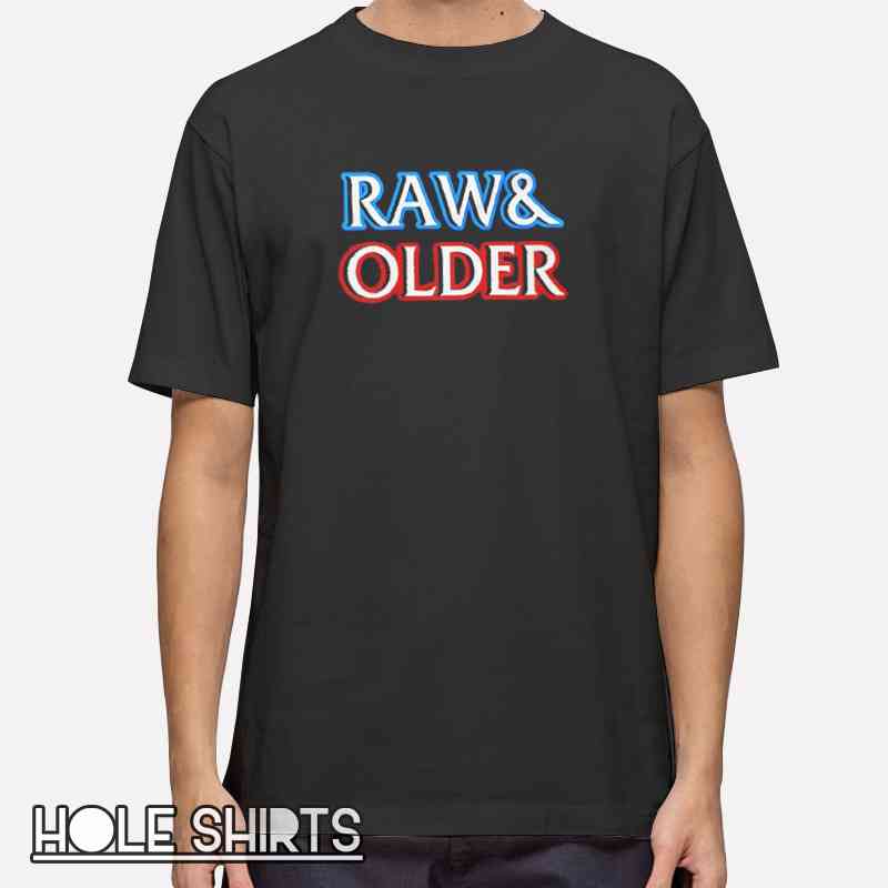 Vtg Inspired Raw And Older Timeless Shirt with vintage aesthetic graphic tee, retro minimal typography t-shirt, timeless style apparel for old school fashion lovers and streetwear fans