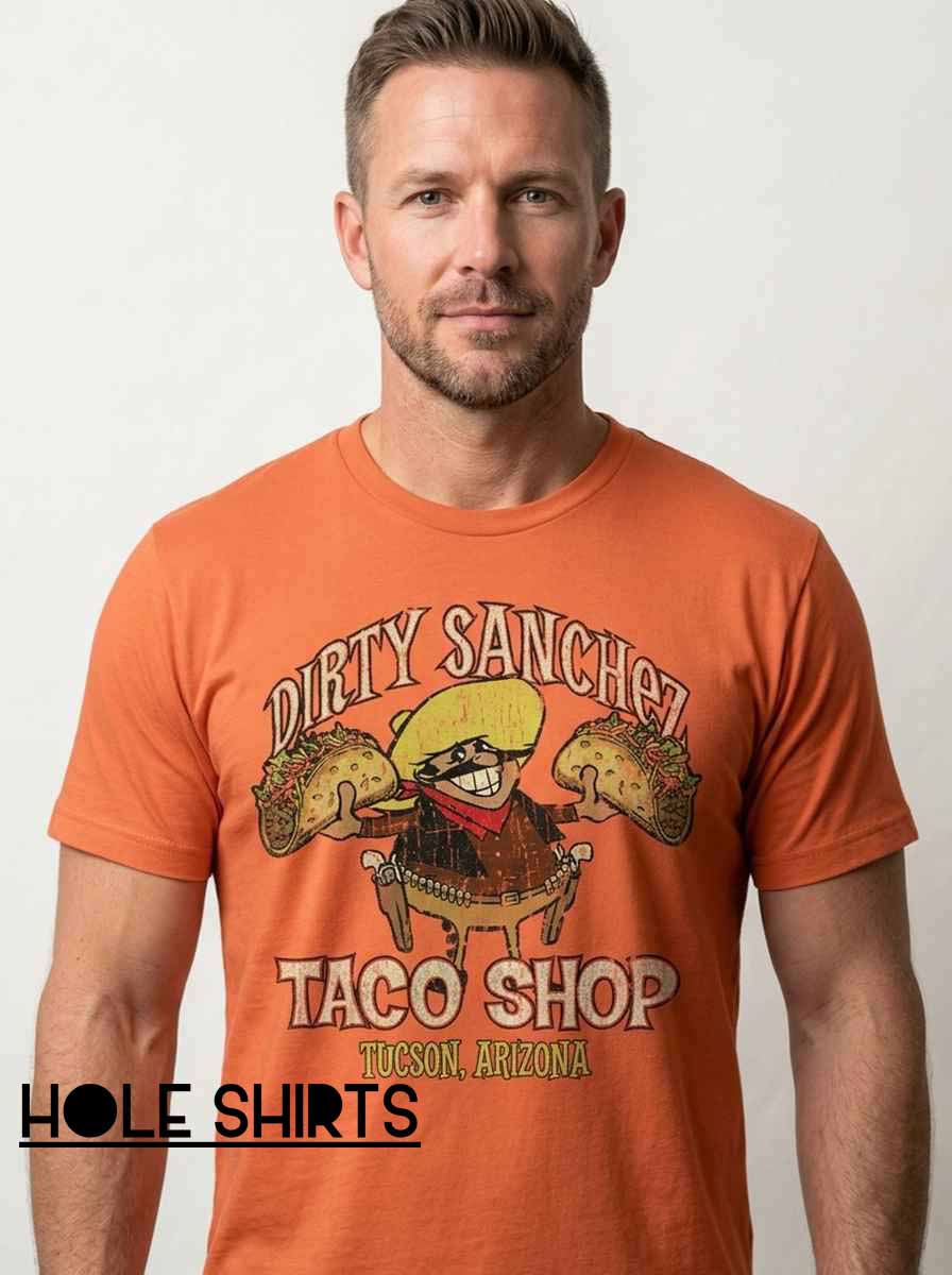 1982 Dirty Sanchez Taco Shop Arizona Shirt featuring a retro-inspired restaurant graphic, ideal for fans of vintage Arizona T-shirts, Mexican food culture, quirky taco shop designs, and nostalgic Southwestern streetwear.