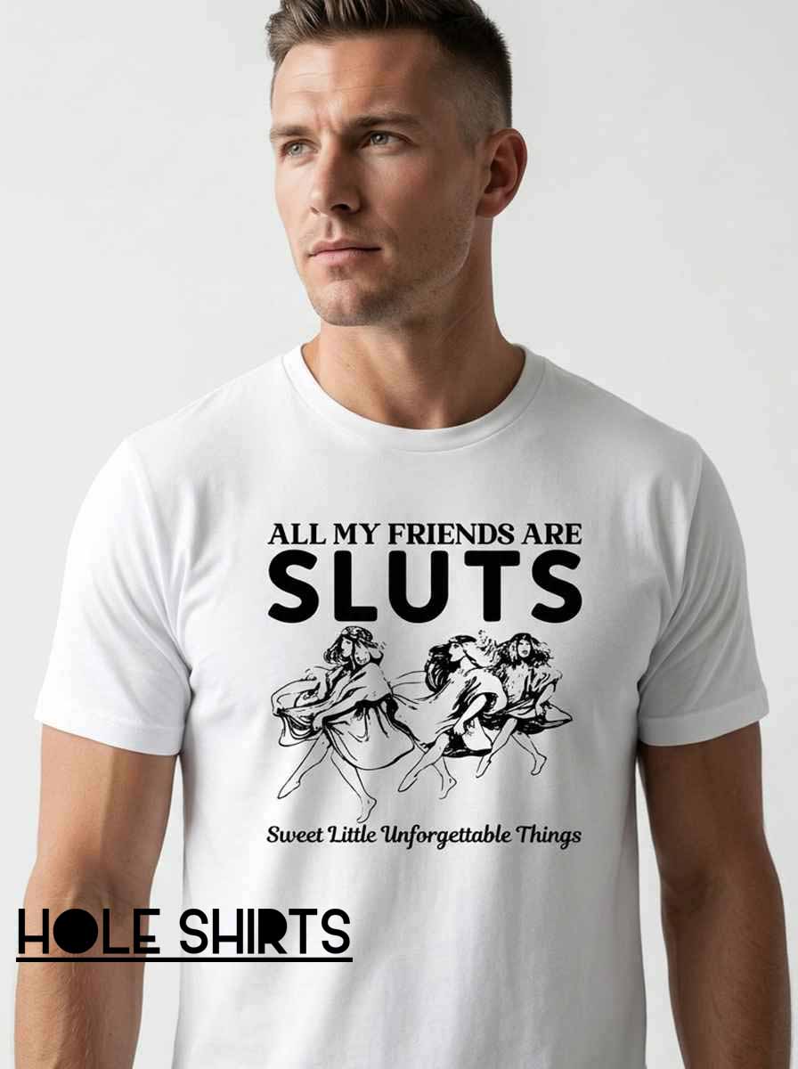 All My Friends Are Sluts Dancing Witches Shirt featuring a bold, cheeky phrase with playful witch-themed humor, ideal for Halloween parties, alternative fashion fans, gothic streetwear lovers, and friends who enjoy edgy graphic T-shirts.