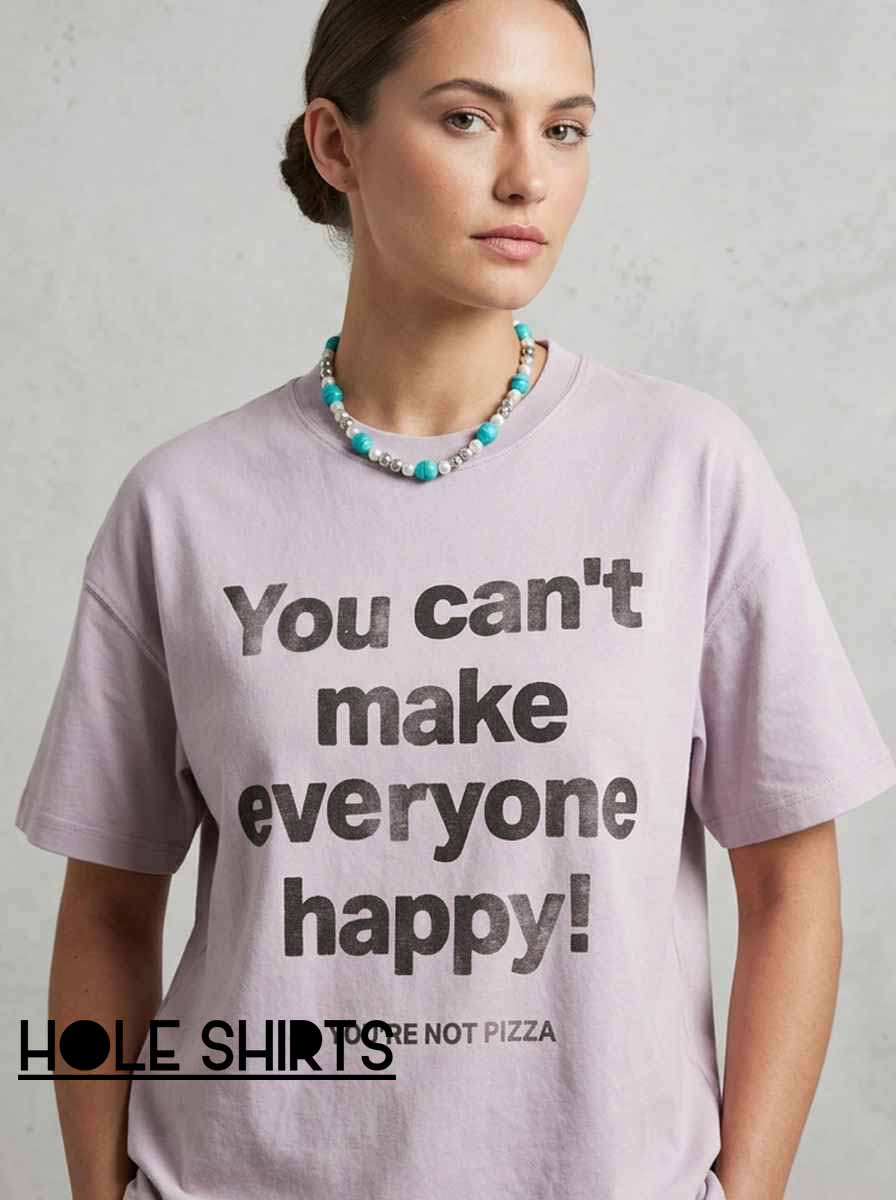Funny Quotes Youre Not Pizza Shirt featuring a humorous quote design, witty food-related humor, playful slogan typography, and a funny graphic tee for pizza lovers and fans of sarcastic everyday sayings.
