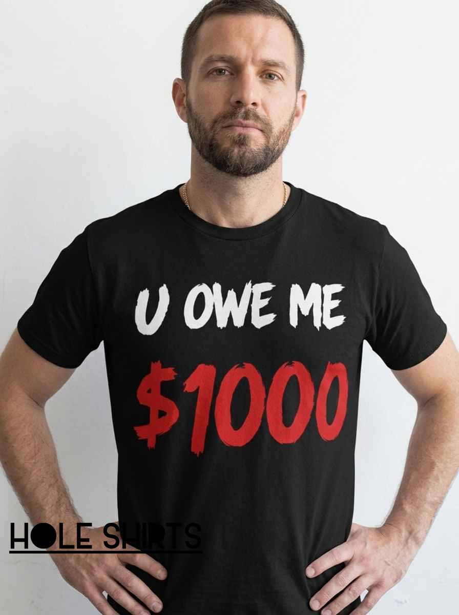 Retro Funny You Owe Me $1000 Statement Tee