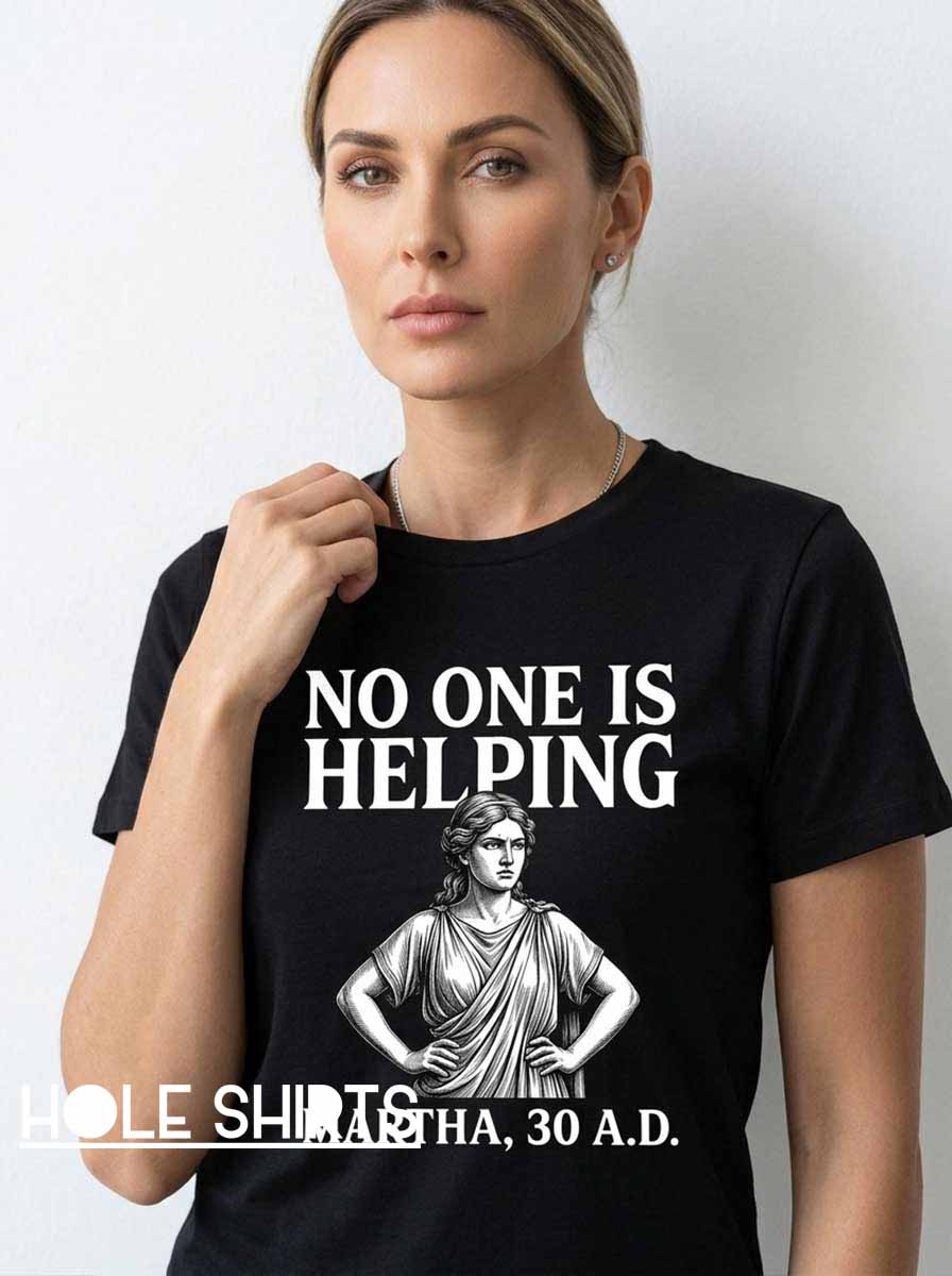 Sarcastic Bible Quote Martha 30 Ad Shirt featuring witty biblical humor and faith-inspired wordplay for Christian humor fans, Bible readers, church communities, and lovers of sarcastic graphic tees.